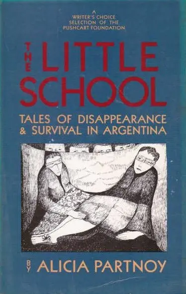 Partnoy, Alicia: The Little School: Tales Of Disappearance & Survival In Argentina [Used Paperback] 1