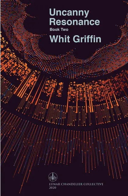 Griffin, Whit: Uncanny Resonance: Book Two 1