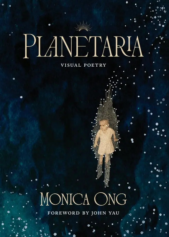 Ong, Monica: Planetaria: Visual Poetry 1