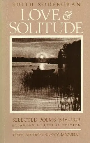 Södergran, Edith: Love & Solitude: Selected Poems 1916-1923 (Expanded Bilingual Edition) [Used Paperback] 1