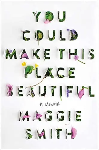 Smith, Maggie: You Could Make This Place Beautiful 1