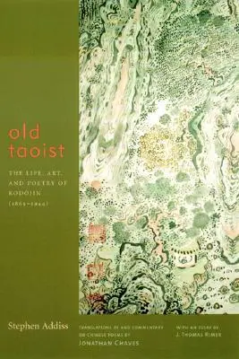 Addiss, Stephen: Old Taoist: The Life, Art & Poetry Of Kodōjin (1865-1944) [Used Paperback] 1