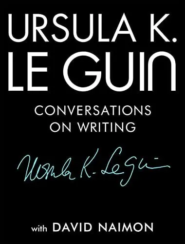 Guin, Ursula K. Le: Ursula K. Le Guin: Conversations On Writing (Hb) 1