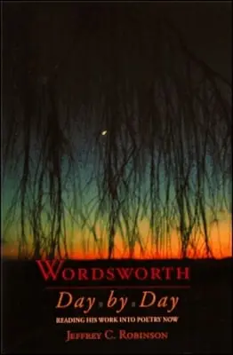 Robinson, Jeffrey C.: Wordsworth Day By Day 1