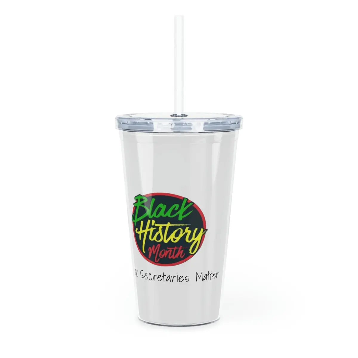 Black Secretaries Matter Plastic Tumbler With Straw 1