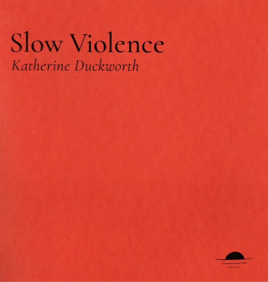 Duckworth, Katherine: Slow Violence 1