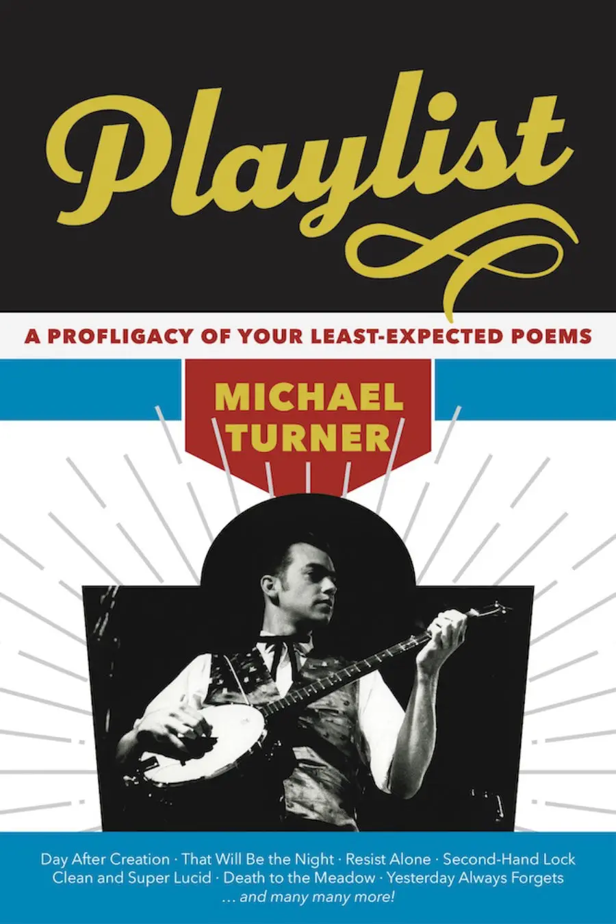 Turner, Michael: Playlist: A Profligacy Of Your Least-Expected Poems 1