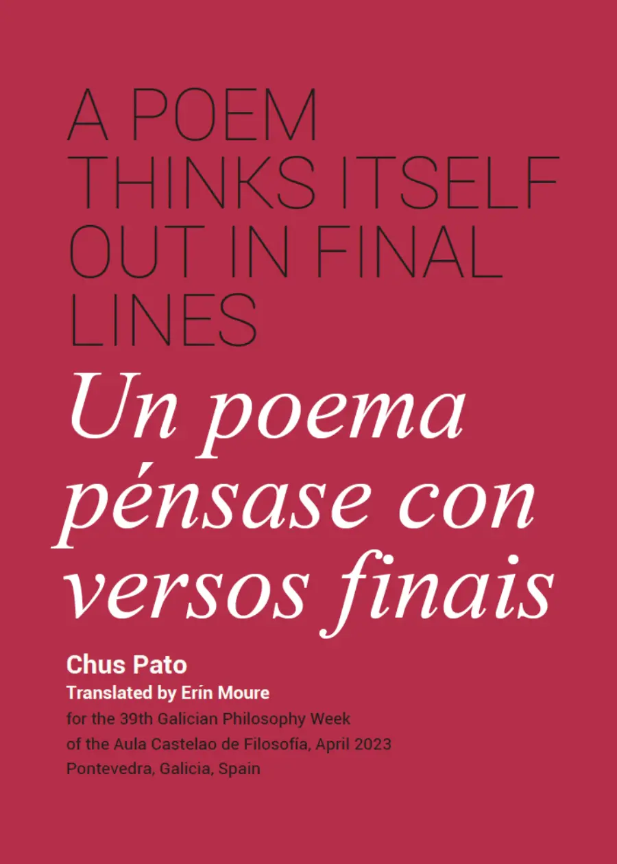 Pato, Chus / Moure, Erín (Tr.): A Poem Thinks Itself Out In Final Lines 1