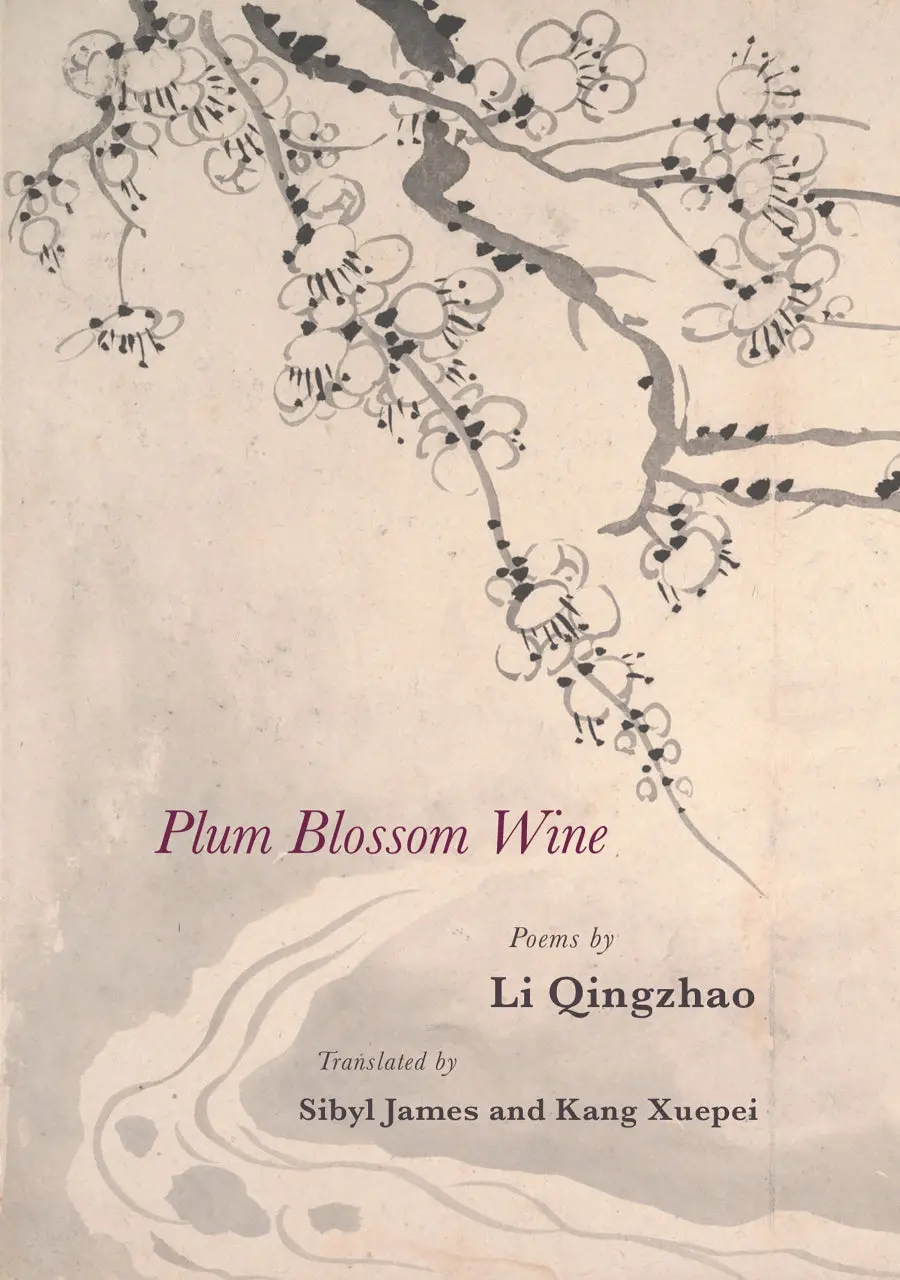 Qingzhao, Li / James, Sibyl & Xuepei, Kang (Trs.): Plum Blossom Wine 1