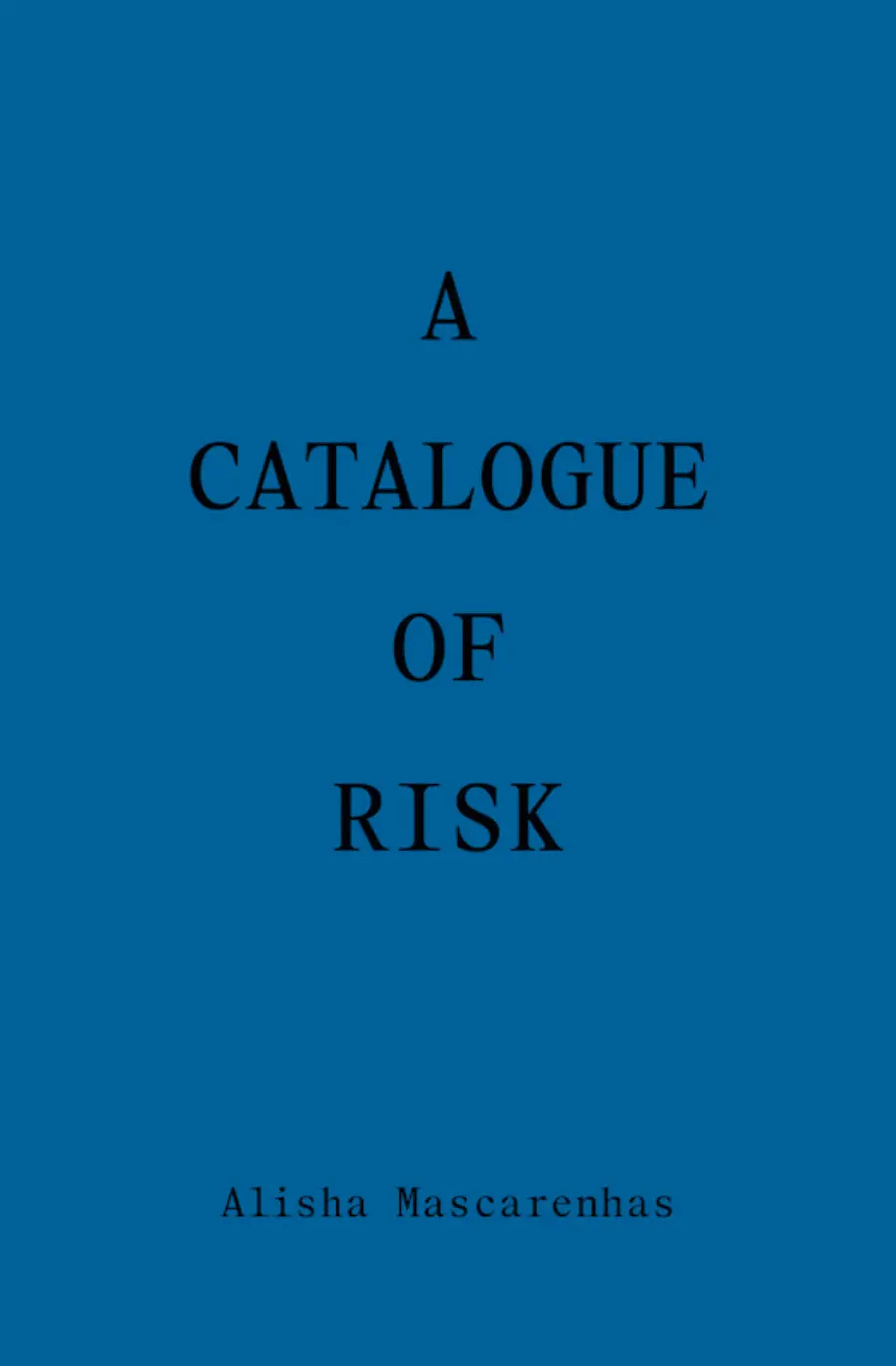 Mascarenhas, Alisha: A Catalogue Of Risk 1