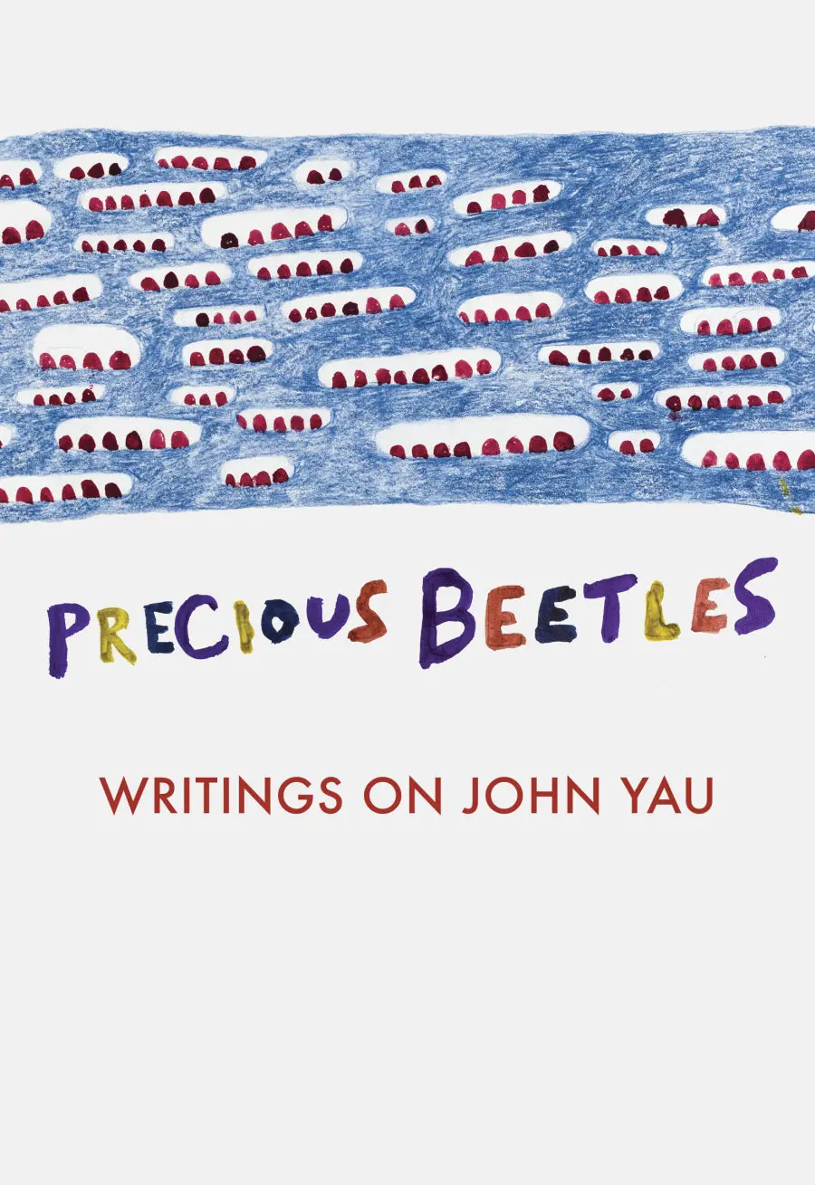 Taylor, Ken (Ed.): Precious Beetles: Writings On John Yau 1