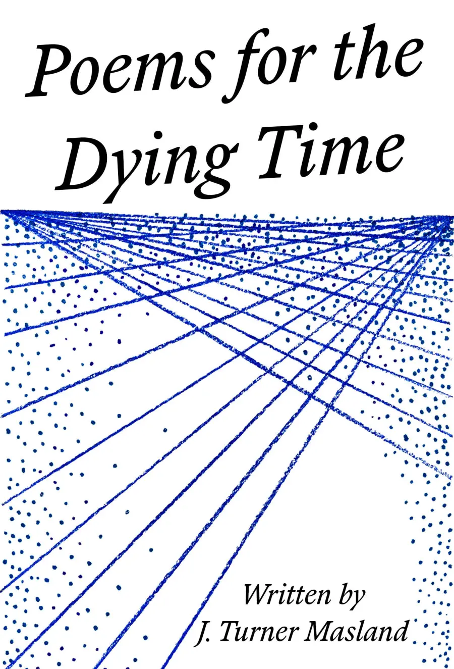 Masland, J. Turner: Poems For The Dying Time 1