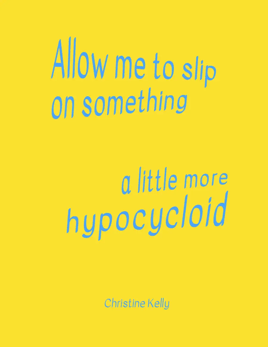 Kelly, Christine: Allow Me To Slip On Something A Little More Hypocycloid 1