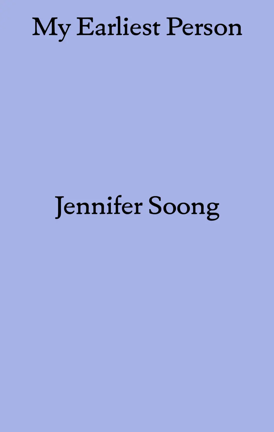 Soong, Jennifer: My Earliest Person 1