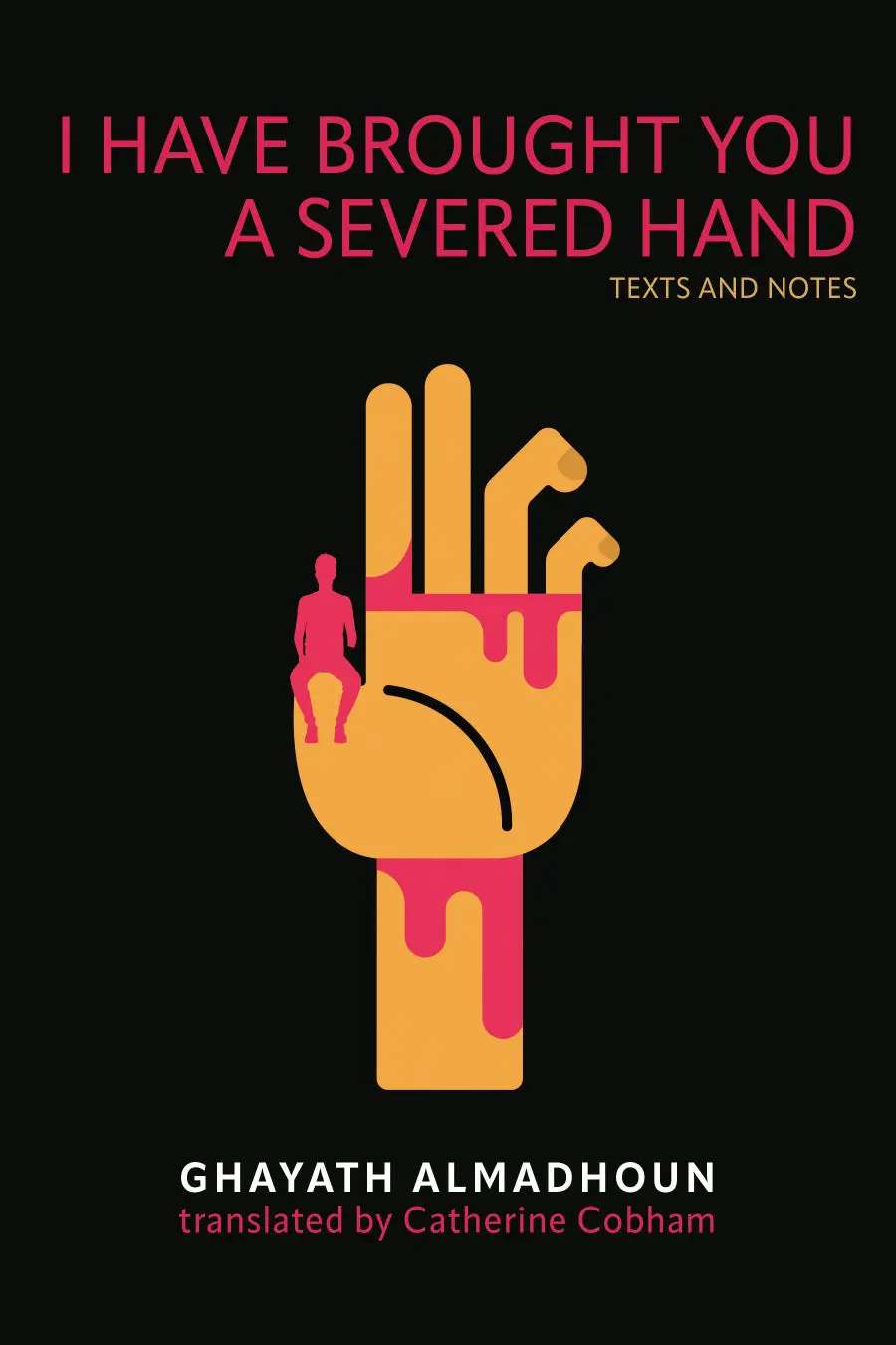 [B4g] Almadhoun, Ghayath: I Have Brought You A Severed Hand 1