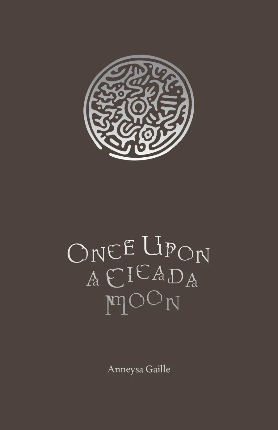 Gaille, Anneysa: Once Upon A Cicada Moon 1