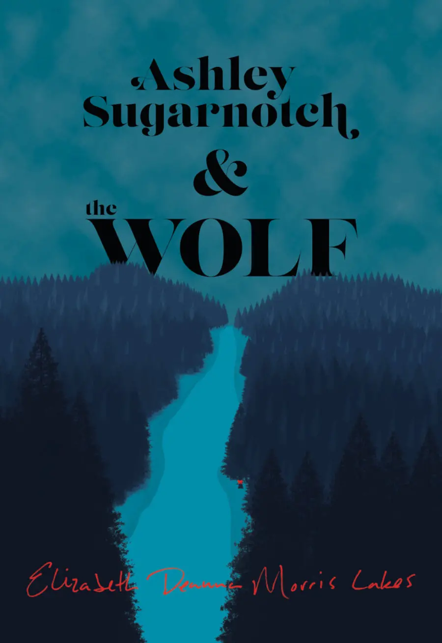 Lakes, Elizabeth Deanna Morris: Ashley Sugarnotch And The Wolf 1
