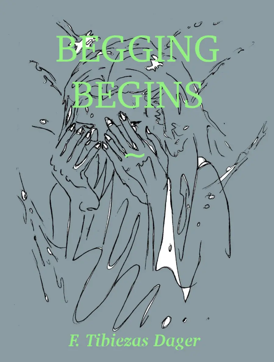 Dager, F. Tibiezas: Begging Begins 1