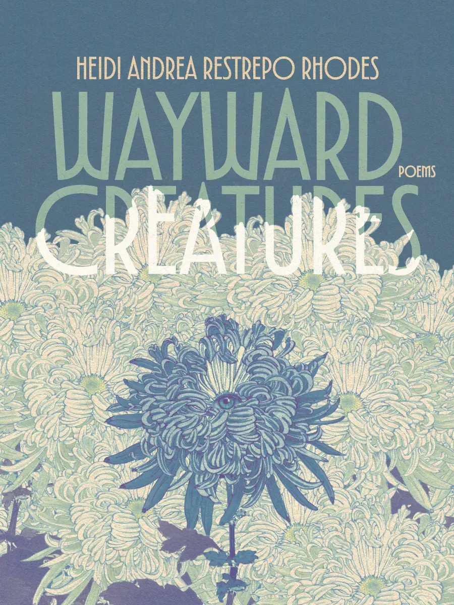 Rhodes, Heidi Andrea Restrepo: Wayward Creatures 1