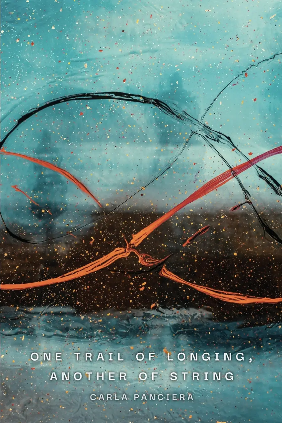 Panciera, Carla: One Trail Of Longing, Another Of String 1