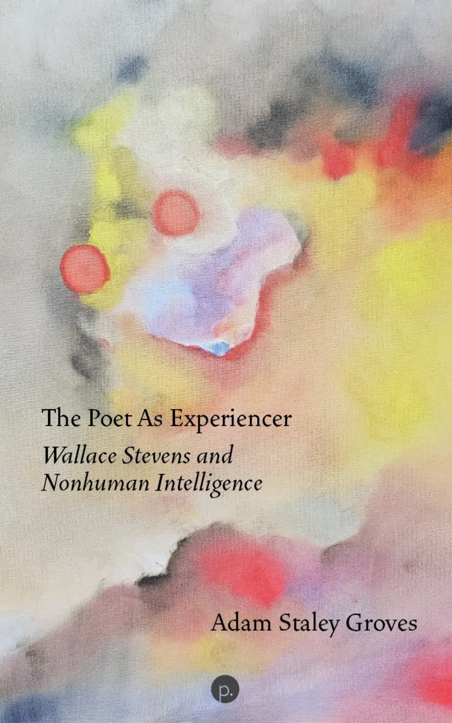 Groves, Adam Staley: The Poet As Experiencer 1