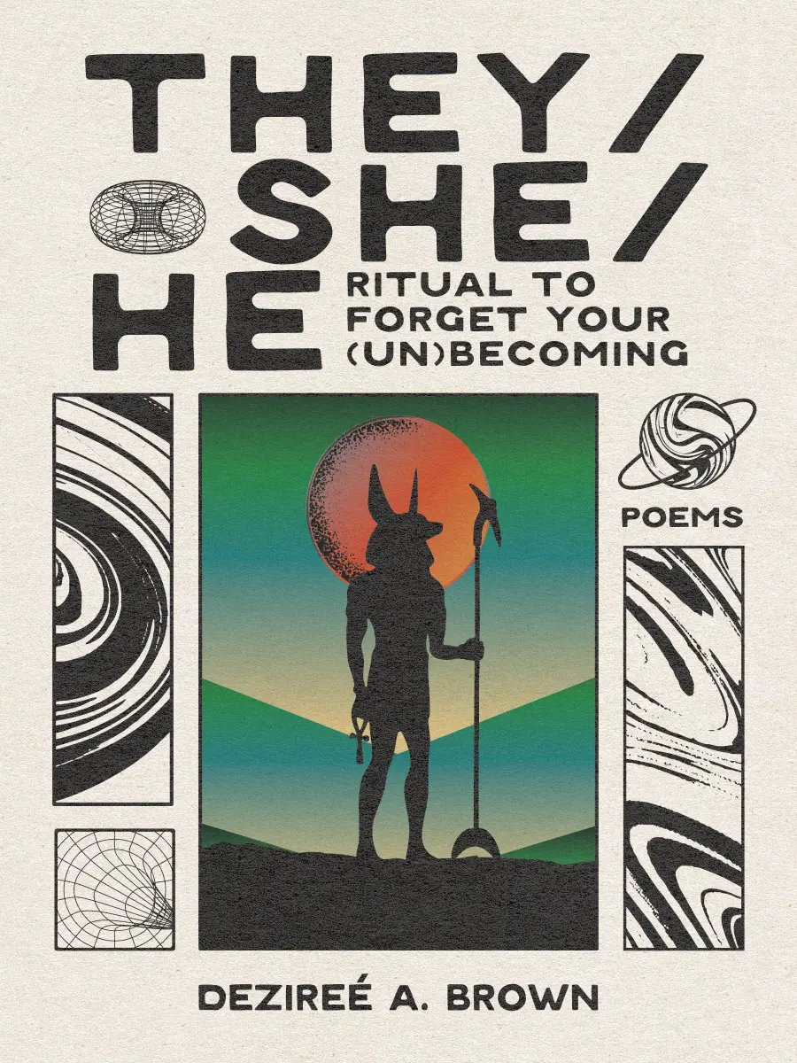 Brown, Dezireé A.: They/She/He: Ritual To Forget Your (Un)Becoming 1