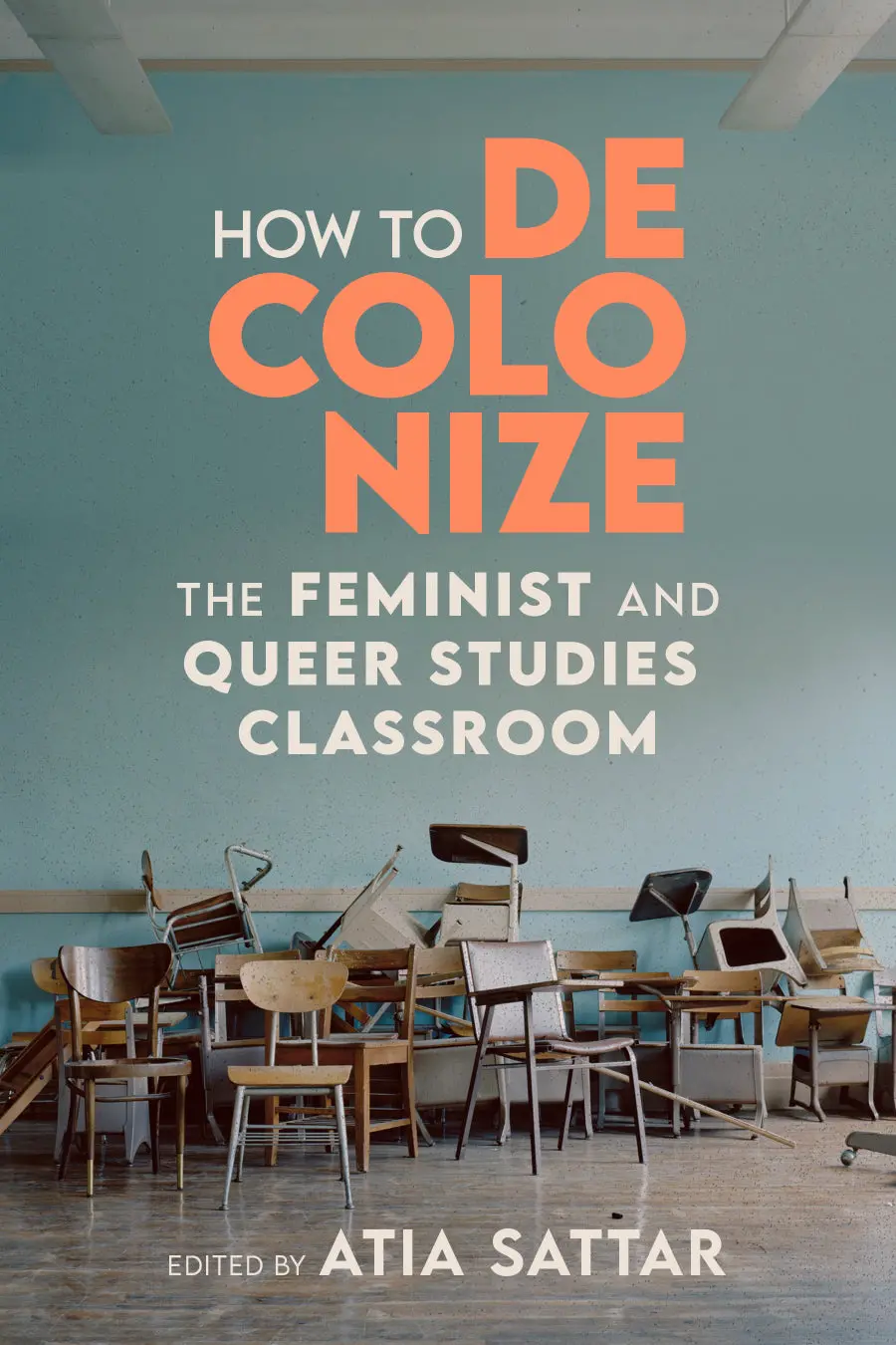 Sattar, Atia (Ed.): How To Decolonize The Feminist And Queer Studies Classroom 1