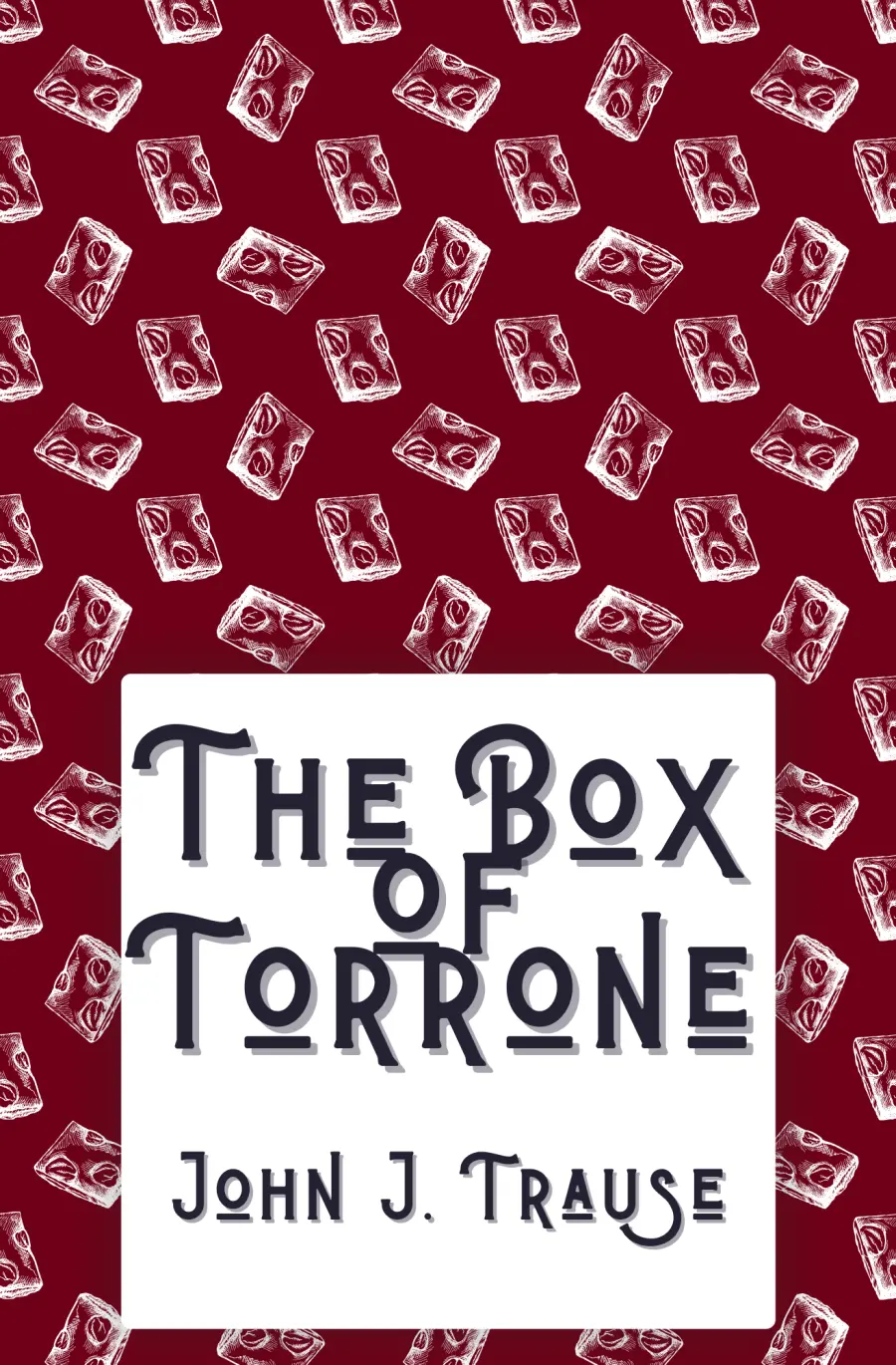 Trause, John J.: The Box Of Torrone 1