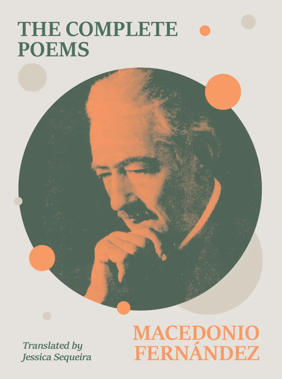 Fernández, Macedonio: The Complete Poems Of Macedonio Fernández 1