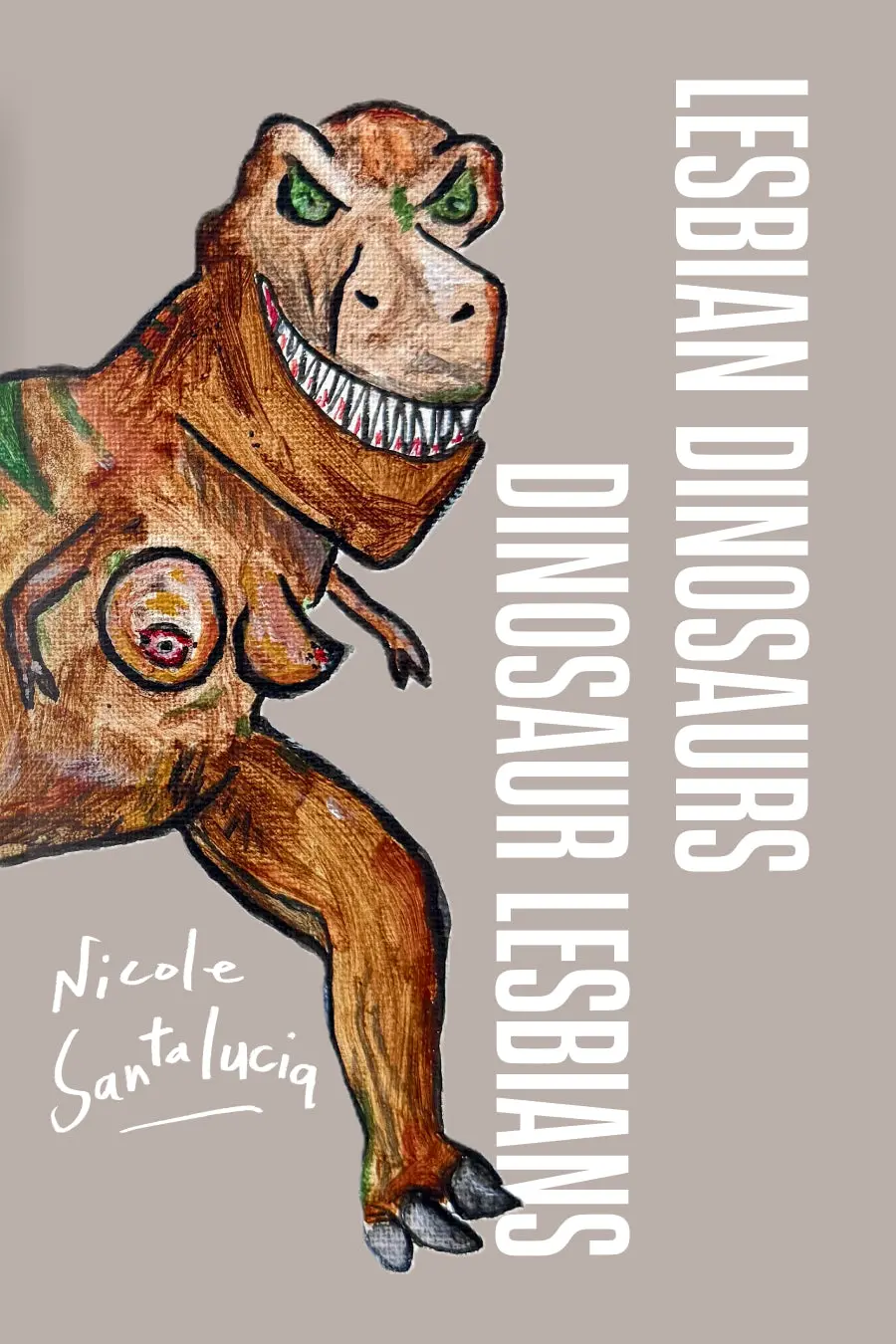 Santalucia, Nicole: Lesbian Dinosaurs / Dinosaur Lesbians 1