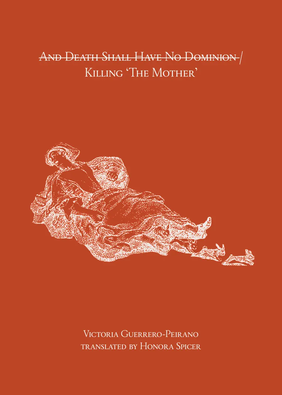 [06/01/26] Guerrero-Peirano, Victoria: And Death Shall Have No Dominion / Killing 'The Mother' 1