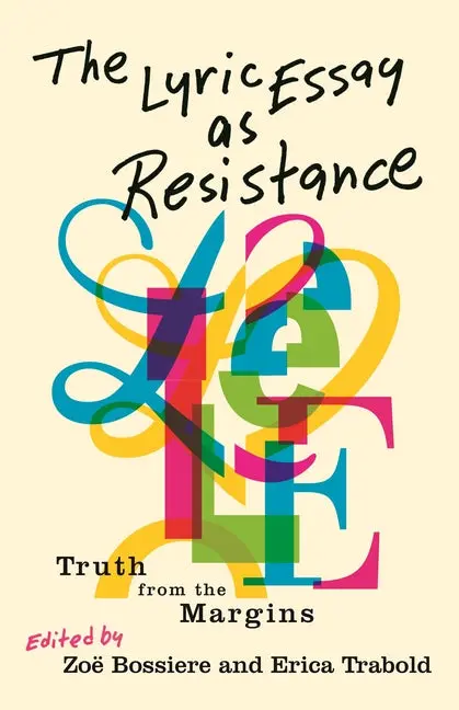 Bossiere, Zoë (Ed.): Lyric Essay As Resistance 1