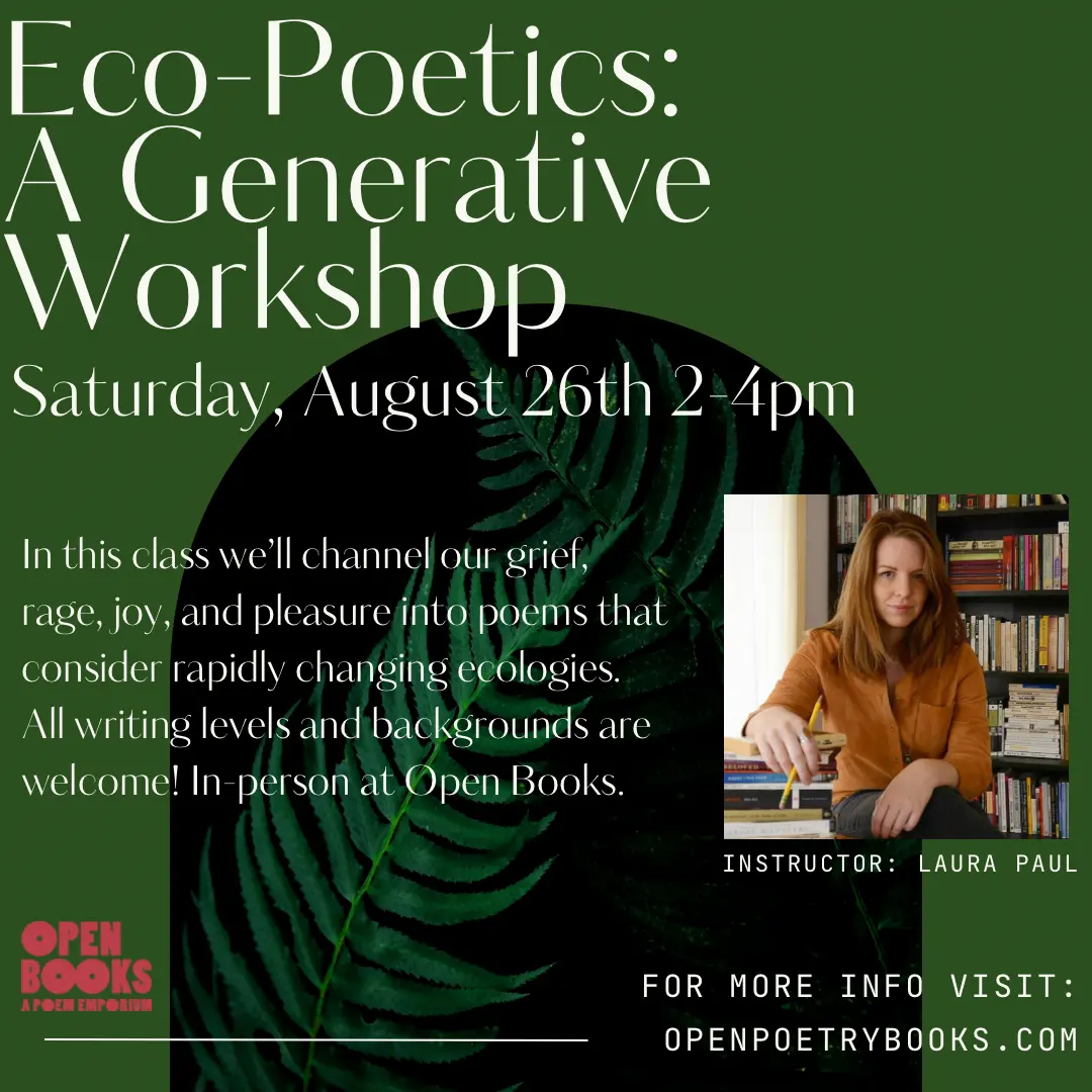 Eco-Poetics: A Generative Workshop With Laura Paul On Saturday, August 26Th, 2-4 Pm 1