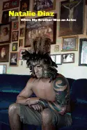 Diaz, Natalie: When My Brother Was An Aztec 1