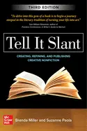 Miller, Brenda: Tell It Slant: Creating, Refining, And Publishing Creative Nonfiction 1