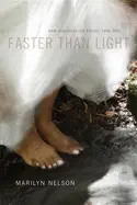 Nelson, Marilyn: Faster Than Light: New And Selected Poems, 1996-2011 1