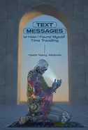 Alsalman, Yassin: Text Messages: How To Speak To Oneself While Time Traveling 1