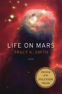 Smith, Tracy K.: Life On Mars 1