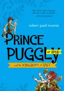 Weston, Robert Paul: Prince Puggly Of Spud And The Kingdom Of Spiff 1