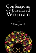 Joseph, Allison: Confessions Of A Barefaced Woman 1