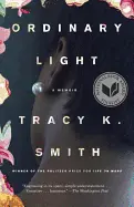 Smith, Tracy K.: Ordinary Light: A Memoir 1