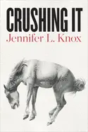 Knox, Jennifer L.: Crushing It 1