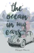Macvie, Meagan: The Ocean In My Ears 1