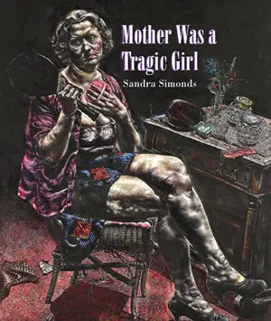 Simonds, Sandra: Mother Was A Tragic Girl 1