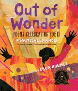 Alexander, Kwame: Out Of Wonder: Poems Celebrating Poets 1