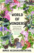 Nezhukumatathil, Aimee: World Of Wonders: In Praise Of Whale Sharks, Fireflies, And Other Astonishments: Essays (Hb) 1