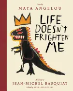 Angelou, Maya & Basquiat, Jean-Michel: Life Doesn't Frighten Me 1