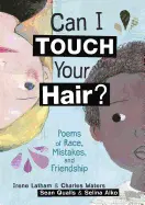 Latham, Irene & Waters, Charles: Can I Touch Your Hair?: Poems Of Race, Mistakes, And Friendship 1