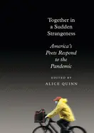 Quinn, Alice (Ed.): Together In A Sudden Strangeness: Poets Respond To The Pandemic 1