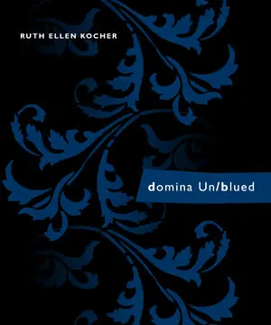 Kocher, Ruth Ellen: Domina Un/Blued 1